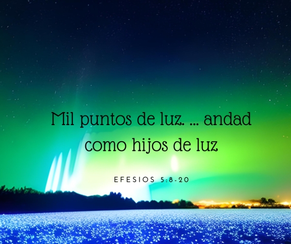 Mil puntos de luz - Versículo - Efesios 5:8-20